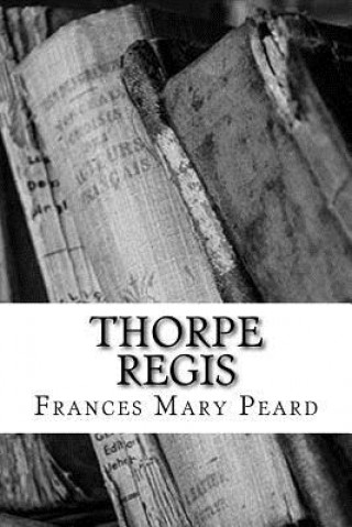 Knjiga Thorpe Regis Frances Mary Peard