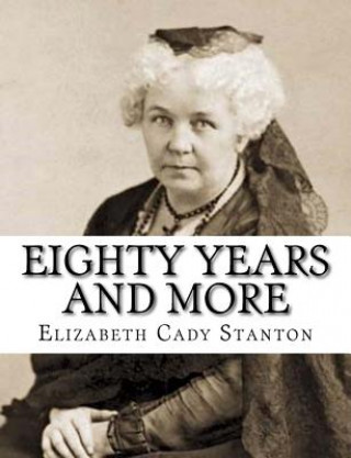 Kniha Eighty Years And More Elizabeth Cady Stanton