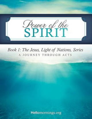 Könyv Power of the Spirit: Book 1: The Jesus, Light of Nations, Series - A Journey Through Acts Kat Lee