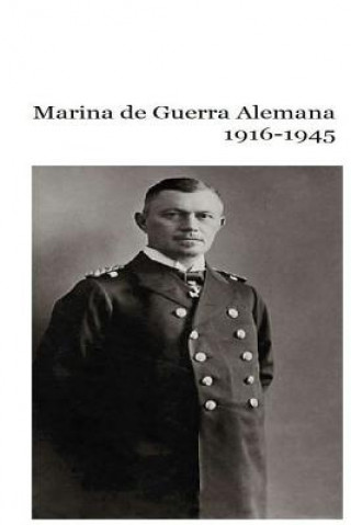 Könyv Marina de Guerra Alemana 1916-1945 MR Gustavo Uruena a