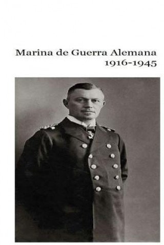 Kniha Marina de Guerra Alemana 1916-1945 MR Gustavo Uruena a