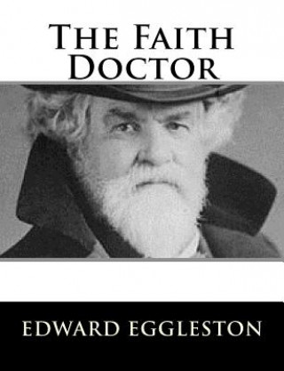 Książka The Faith Doctor Edward Eggleston