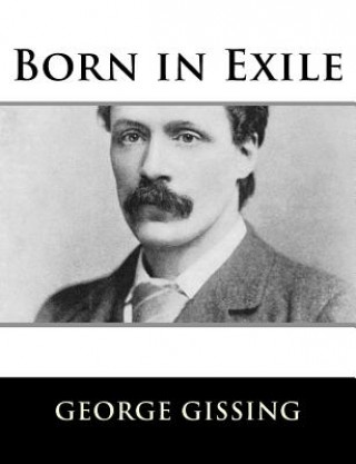 Kniha Born in Exile George Gissing