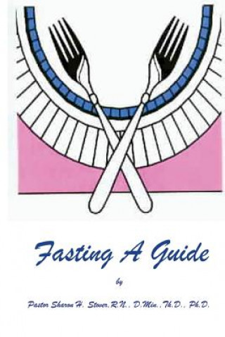 Knjiga Fasting - A Guide: Fasting - A Guide Dr Sharon H Stover R N