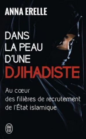 Kniha Dans la peau d'une djihadiste Anna Erelle