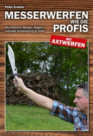 Kniha Messerwerfen wie die Profis - mit Axtwerfen Peter Kramer