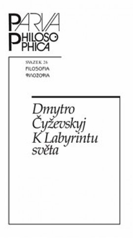 Kniha K Labyrintu světa Dmytro Čyževskyj