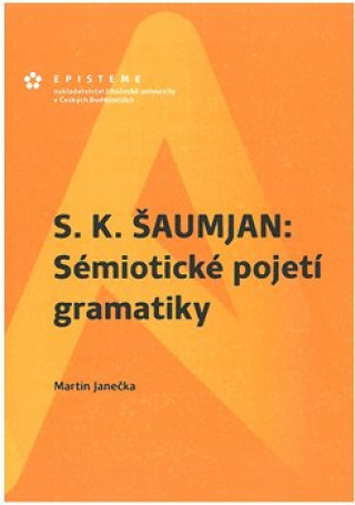Kniha S. K. Šaumjan: Sémiotické pojetí gramatiky Martin Janečka