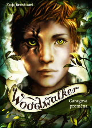 Kniha Woodwalker Caragova proměna Katja Brandisová