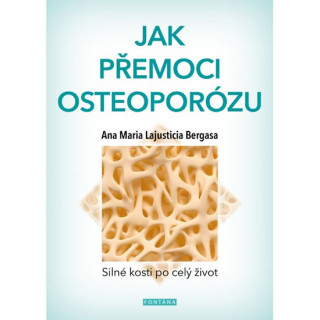 Kniha Jak přemoci osteoporózu Bergasa Anna Maria Lajusticia