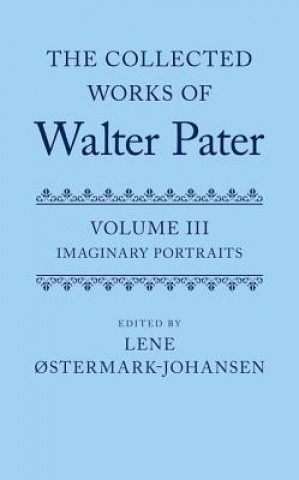 Carte Collected Works of Walter Pater: Imaginary Portraits Lene Ostermark-Johansen