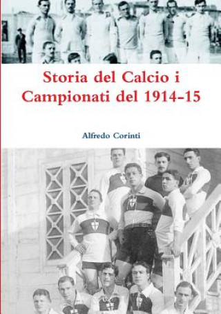 Kniha Storia del Calcio i Campionati del 1914-15 Alfredo Corinti