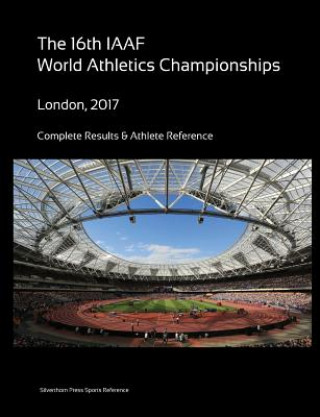 Carte 16th World Athletics Championships - London 2017. Complete Results & Athlete Reference Simon Barclay