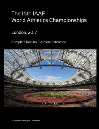 Kniha 16th World Athletics Championships - London 2017. Complete Results & Athlete Reference Simon Barclay