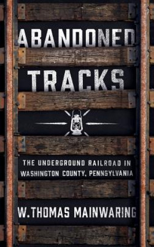 Knjiga Abandoned Tracks W. Thomas Mainwaring