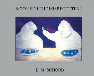 Carte Moon for the Misbegotten? E M Schorb