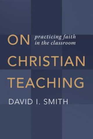 Boek On Christian Teaching David I. Smith