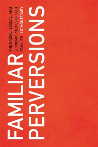 Knjiga Familiar Perversions Liz Montegary