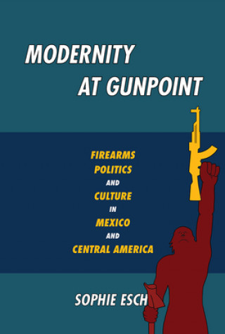 Kniha Modernity at Gunpoint Sophie Esch