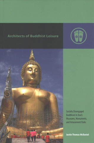 Könyv Architects of Buddhist Leisure Justin Thomas McDaniel