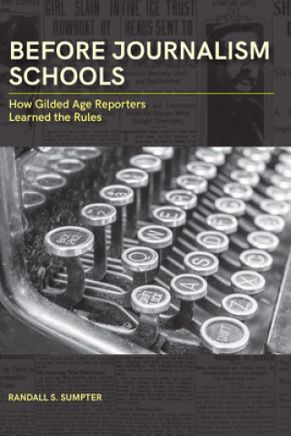 Knjiga Before Journalism Schools Randall S. Sumpter