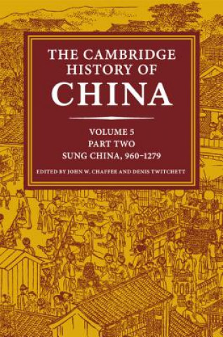 Carte Cambridge History of China: Volume 5, Sung China, 960-1279 AD, Part 2 John W Chaffee