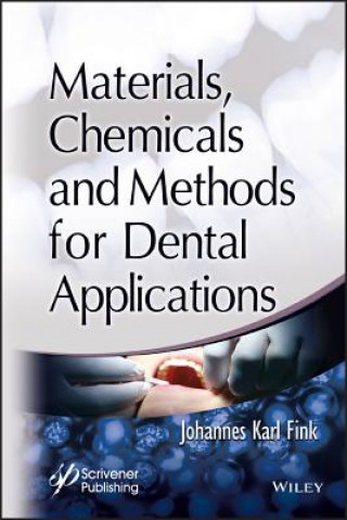 Kniha Materials, Chemicals and Methods for Dental Applic ations: Materials and Methods Johannes Fink