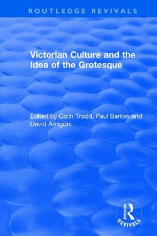 Книга Routledge Revivals: Victorian Culture and the Idea of the Grotesque (1999) 