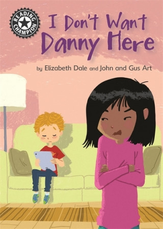 Kniha Reading Champion: I Don't Want Danny Here Elizabeth Dale