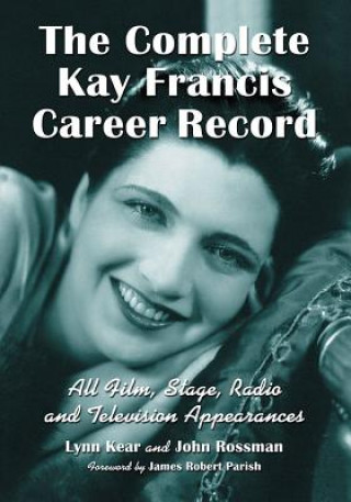 Kniha Complete Kay Francis Career Record Lynn Kear