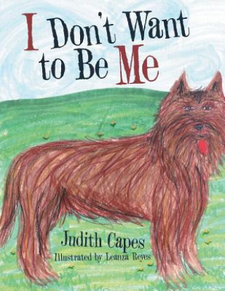 Kniha I Don'T Want to Be Me Judith Capes