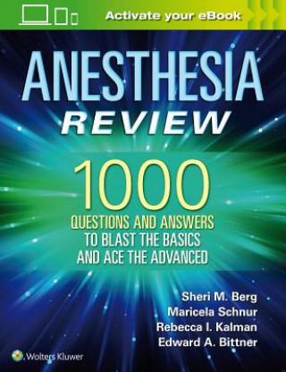 Carte Anesthesia Review: 1000 Questions and Answers to Blast the BASICS and Ace the ADVANCED Sheri M. Berg