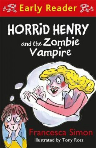 Könyv Horrid Henry Early Reader: Horrid Henry and the Zombie Vampire Francesca Simon