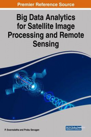 Livre Big Data Analytics for Satellite Image Processing and Remote Sensing Prabu Sevugan