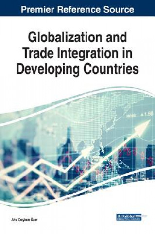 Knjiga Globalization and Trade Integration in Developing Countries Ahu Coskun Özer