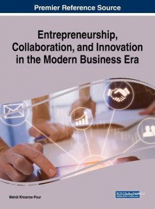 Книга Entrepreneurship, Collaboration, and Innovation in the Modern Business Era D. B. A. Mehdi Khosrow-Pour