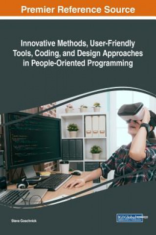 Libro Innovative Methods, User-Friendly Tools, Coding, and Design Approaches in People-Oriented Programming Steve Goschnick
