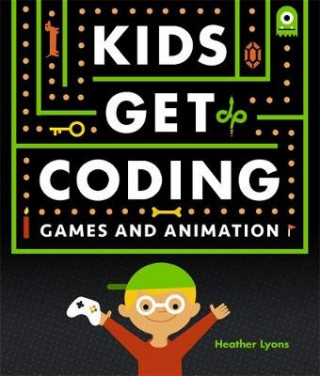 Carte Kids Get Coding: Games and Animation Heather Lyons