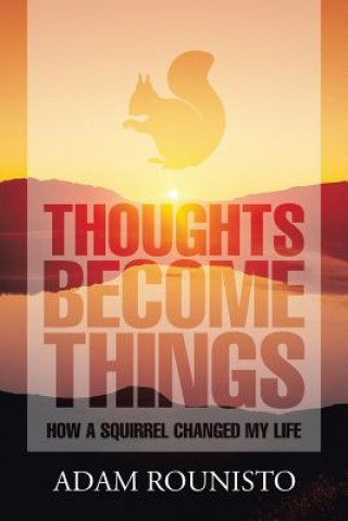 Knjiga Thoughts Become Things Adam Rounisto