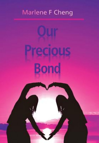 Knjiga Our Precious Bond Marlene F Cheng