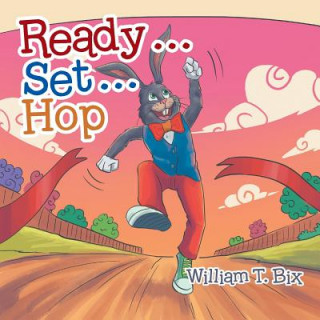 Knjiga Ready . . . Set . . . Hop William T Bix
