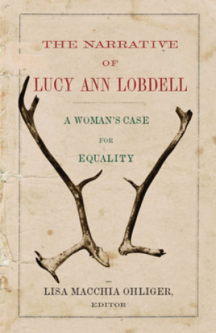 Könyv Narrative of Lucy Ann Lobdell Lisa Macchia Ohliger