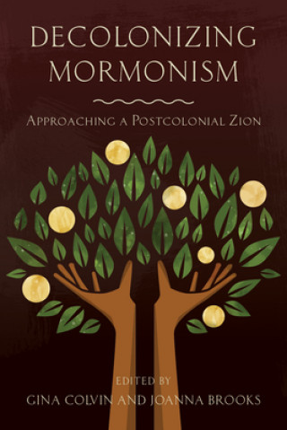 Knjiga Decolonizing Mormonism Gina Colvin