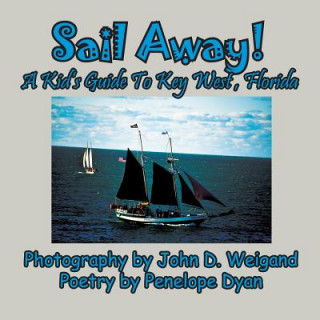 Kniha Sail Away! a Kid's Guide to Key West, Florida Penelope Dyan