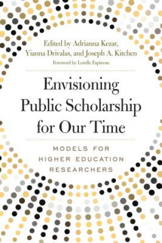 Könyv Envisioning Public Scholarship for Our Time Adrianna Kezar