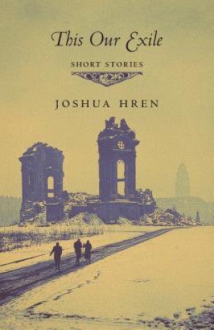 Knjiga This Our Exile Joshua Hren