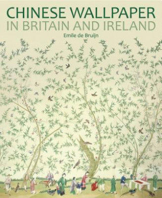 Carte Chinese Wallpaper in Britain and Ireland Emile de Bruijn