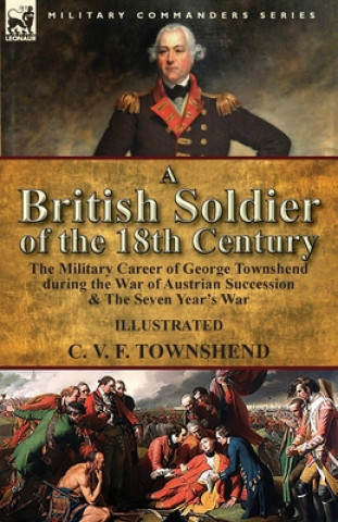 Carte British Soldier of the 18th Century C V F Townshend