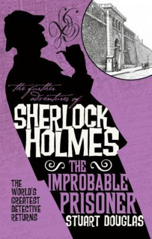 Könyv Further Adventures of Sherlock Holmes - The Improbable Prisoner Stuart Douglas