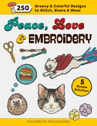 Kniha Peace, Love & Embroidery Pocorute Pocochiru